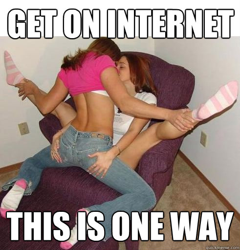 get on internet this is one way  Funny Girls