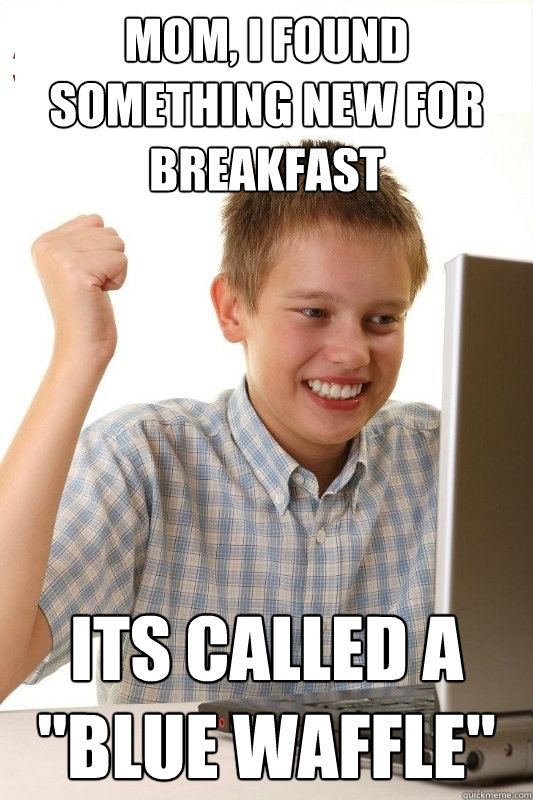 Mom, i found something new for breakfast Its called a 
