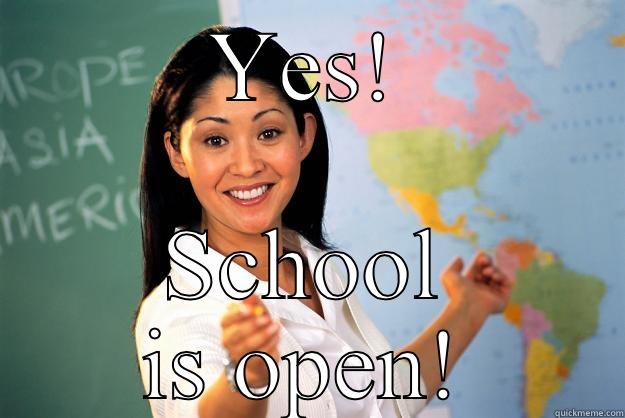YES! SCHOOL IS OPEN! Unhelpful High School Teacher