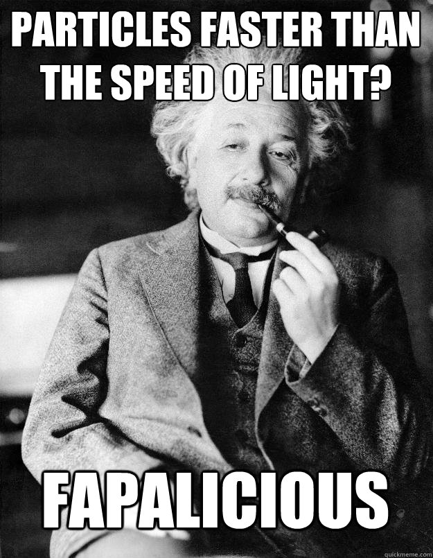Particles faster than the speed of light? fapalicious  Einstein