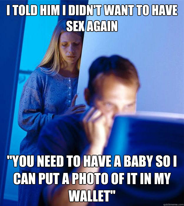 I told him I didn't want to have sex again 