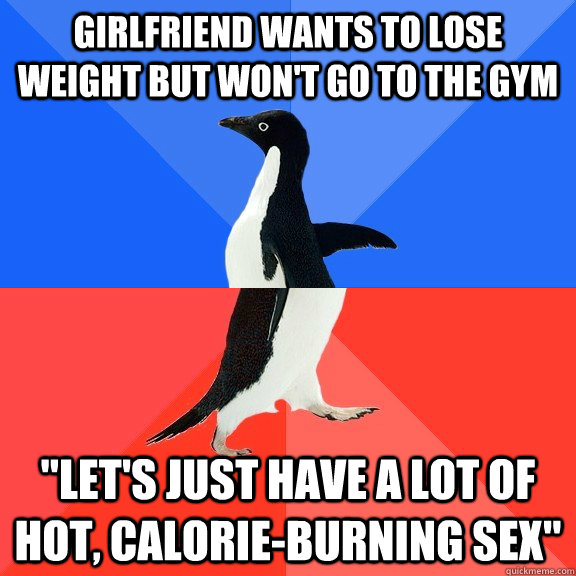 Girlfriend wants to lose weight but won't go to the gym 