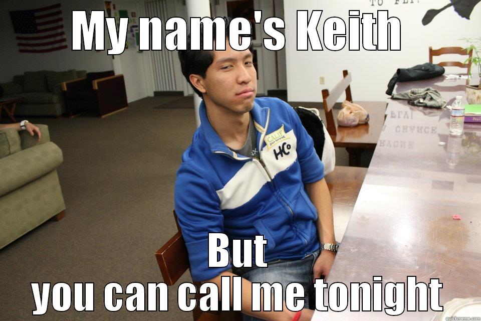 keith pikup line - MY NAME'S KEITH BUT YOU CAN CALL ME TONIGHT Misc