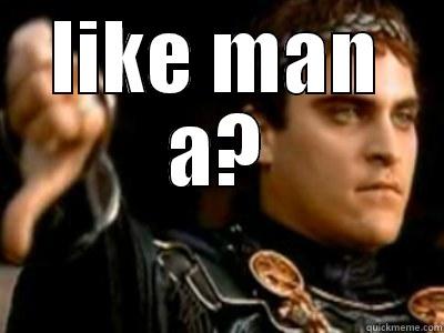 LIKE MAN A?  Downvoting Roman