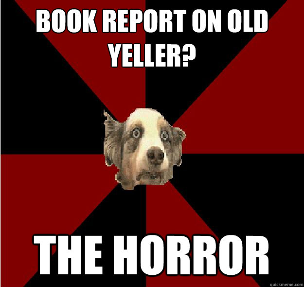 Book Report on Old Yeller? The Horror - Book Report on Old Yeller? The Horror  Flashback Dog