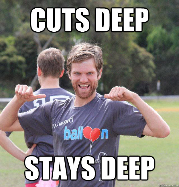 Cuts deep Stays deep - Cuts deep Stays deep  Intermediate Male Ultimate Player