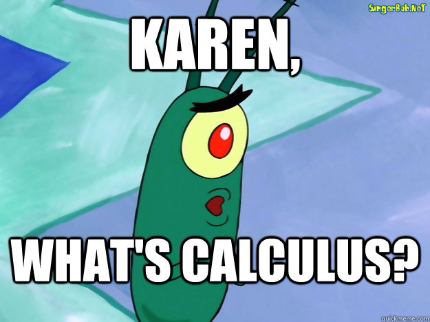Karen, What's Calculus? - Karen, What's Calculus?  calculus plankton