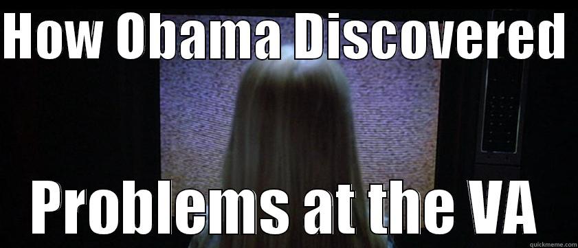 HOW OBAMA DISCOVERED  PROBLEMS AT THE VA Misc