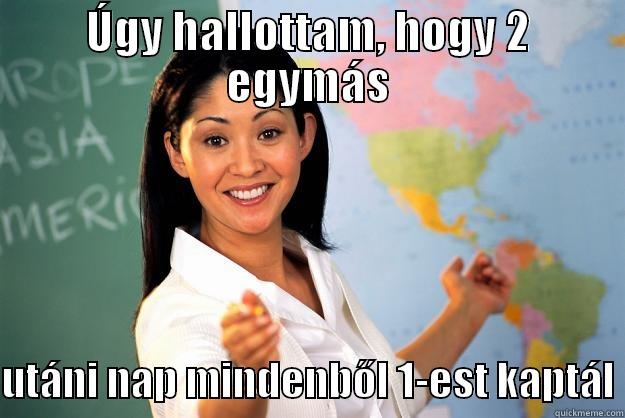 ÚGY HALLOTTAM, HOGY 2 EGYMÁS  UTÁNI NAP MINDENBŐL 1-EST KAPTÁL Unhelpful High School Teacher
