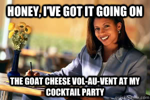 Honey, I've got it going on the goat cheese vol-au-vent at my cocktail party   Junk in the Trunk