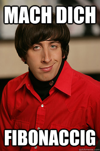 mach dich fibonaccig  Howard Wolowitz