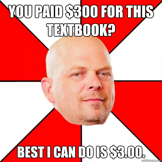 You paid $300 for this textbook? Best I can do is $3.00.  - You paid $300 for this textbook? Best I can do is $3.00.   PC Bookstore