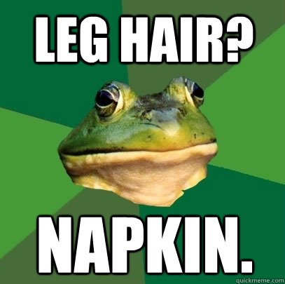 Leg hair? napkin.  Foul Bachelor Frog