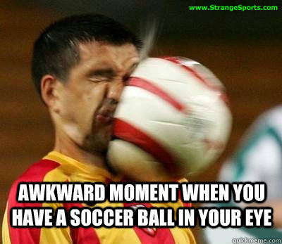 awkward moment when you have a soccer ball in your eye  - awkward moment when you have a soccer ball in your eye   SoccerImpossibruu