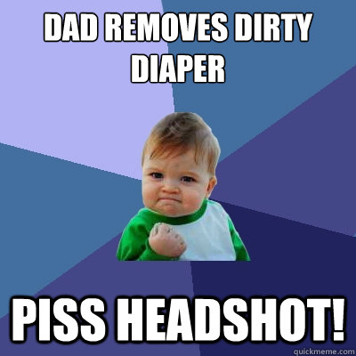 Dad removes dirty diaper piss headshot!  Success Kid