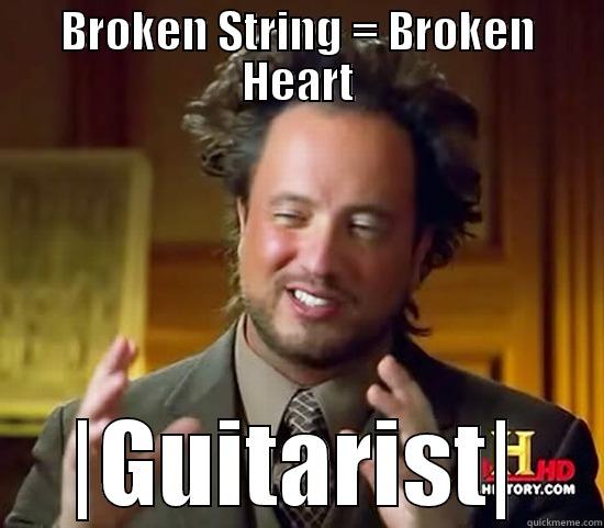 BROKEN STRING = BROKEN HEART |GUITARIST| Ancient Aliens