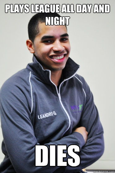 plays league all day and night dies  Excited Poly Kid
