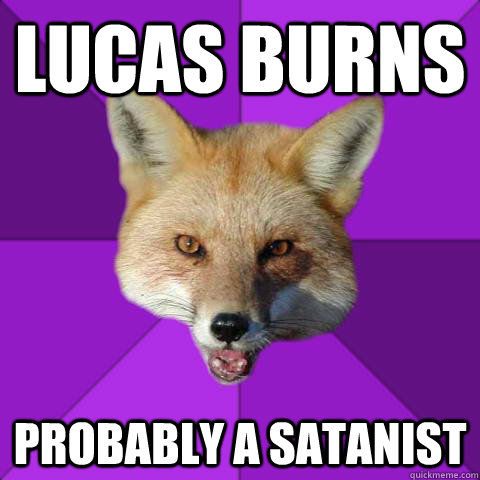 Lucas Burns Probably a satanist  Forensics Fox