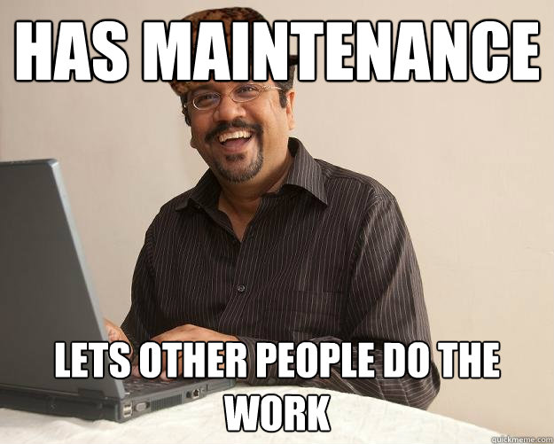has maintenance lets other people do the work  Scumbag Network Administrator