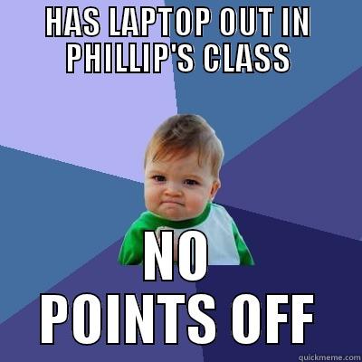 english teacher meme - HAS LAPTOP OUT IN PHILLIP'S CLASS NO POINTS OFF Success Kid