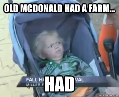 Old McDonald had a farm... HAD - Old McDonald had a farm... HAD  Farm Boy