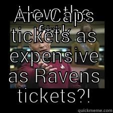 HOW THE F**K ARE CAPS TICKETS AS EXPENSIVE AS RAVENS TICKETS?! Misc