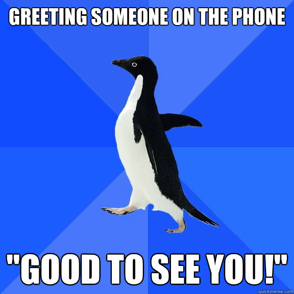 Greeting someone on the phone 