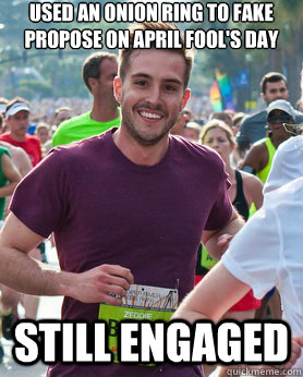 Used an onion ring to fake propose on april fool's day still engaged  Ridiculously photogenic guy