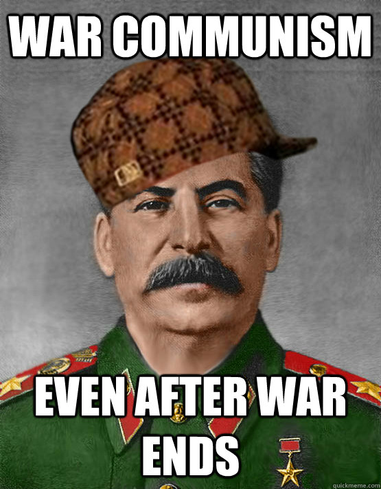 war communism even after war ends  scumbag stalin