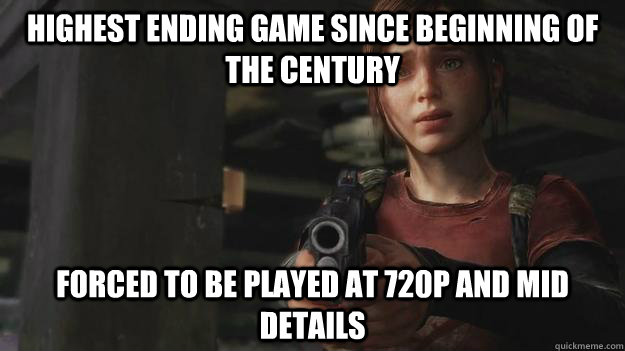 highest ending game since beginning of the century forced to be played at 720p and mid details - highest ending game since beginning of the century forced to be played at 720p and mid details  Misc