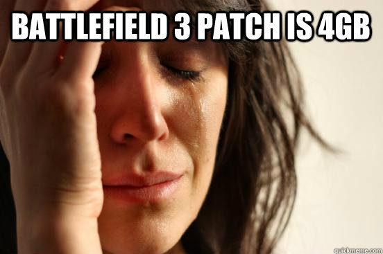 Battlefield 3 patch is 4gb   First World Problems