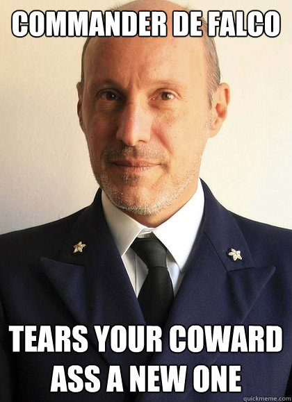 COMMANDER DE FALCO tears your coward ass a new one  Commander De Falco