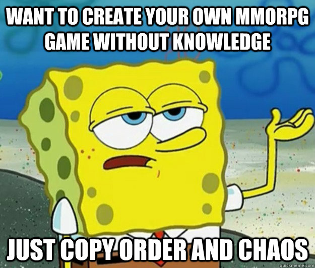Want to create your own MMORPG game without knowledge just copy Order and Chaos   Tough Spongebob