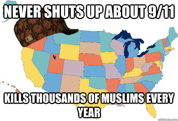 Never shuts up about 9/11 kills thousands of muslims every year  Scumbag USA