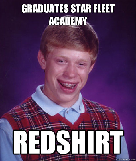 Graduates Star Fleet Academy  RedShirt - Graduates Star Fleet Academy  RedShirt  Bad Luck Brian