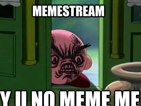 MEMESTREAM Y U NO MEME ME  