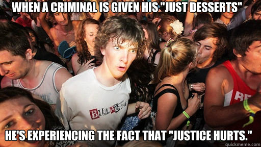 When a criminal is given his 