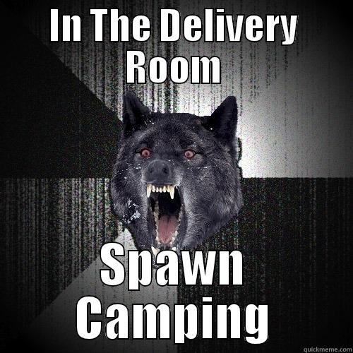 Delivery Room - IN THE DELIVERY ROOM SPAWN CAMPING Insanity Wolf