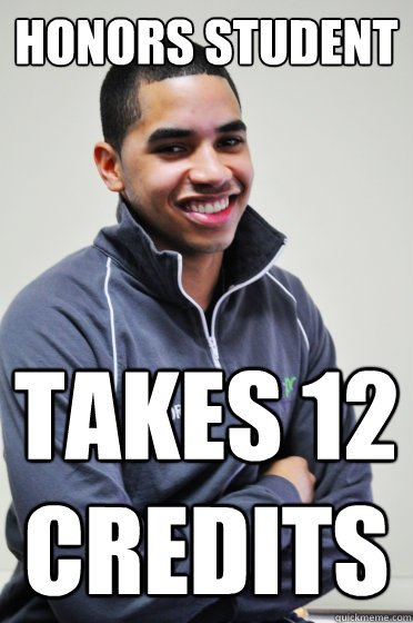 Honors student Takes 12 credits  Excited Poly Kid