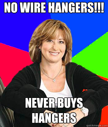 No Wire Hangers!!! Never buys hangers - No Wire Hangers!!! Never buys hangers  Sheltering Suburban Mom