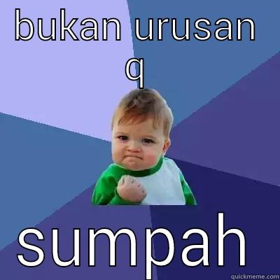 BUKAN URUSAN Q SUMPAH Success Kid