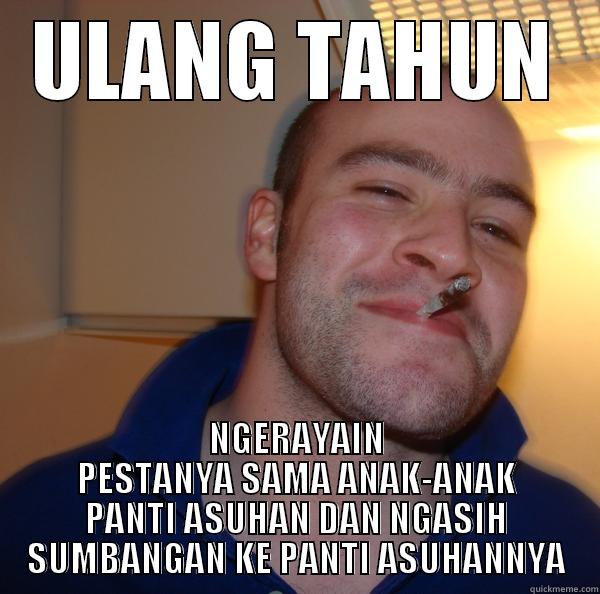 ULANG TAHUN NGERAYAIN PESTANYA SAMA ANAK-ANAK PANTI ASUHAN DAN NGASIH SUMBANGAN KE PANTI ASUHANNYA Good Guy Greg 