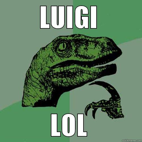 LUIGI LOL Philosoraptor