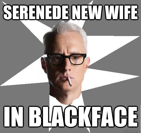 serenede new wife in blackface  
