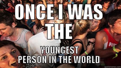 ONCE I WAS THE YOUNGEST PERSON IN THE WORLD  Sudden Clarity Clarence