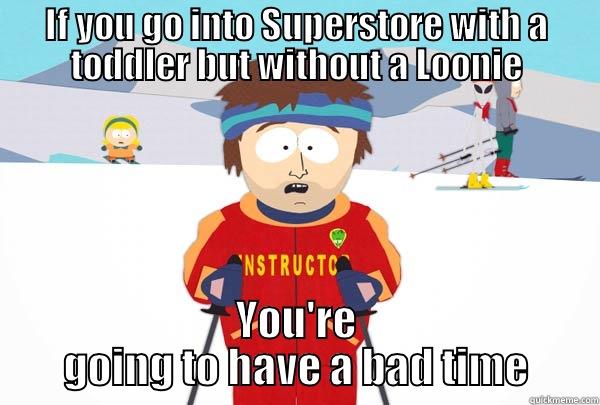 IF YOU GO INTO SUPERSTORE WITH A TODDLER BUT WITHOUT A LOONIE YOU'RE GOING TO HAVE A BAD TIME Super Cool Ski Instructor