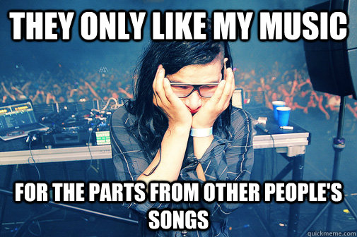 They only like my music for the parts from other people's songs   Skrillexguiz