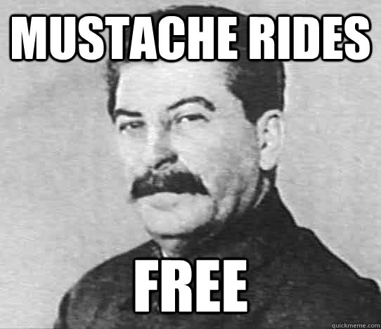 Mustache Rides free  scumbag stalin
