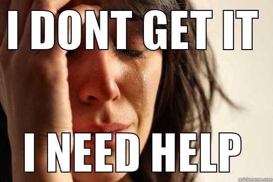 I DONT GET IT I NEED HELP First World Problems