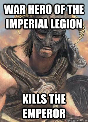 War hero of the Imperial Legion Kills the Emperor   Scumbag low lvl Dovahkiin